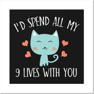 I'd spend all my 9 lives with you Posters and Art